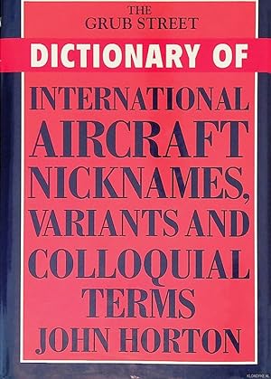 Imagen del vendedor de The Grub Street Dictionary of International Aircraft Nicknames, Variants and Colloquial Terms a la venta por Klondyke