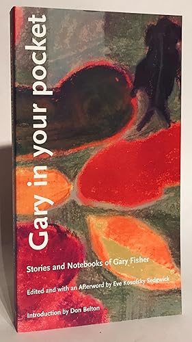 Gary In Your Pocket. Stories and Notebooks of Gary Fisher.