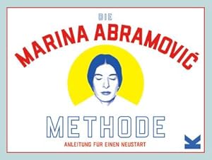 Bild des Verkufers fr Die Marina Abramovic Methode : Anleitung fr einen Neustart zum Verkauf von AHA-BUCH GmbH