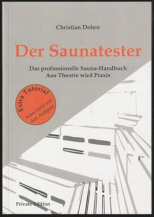 Der Saunatester. Das professionelle Sauna-Handbuch. Aus Theorie wird Praxis.