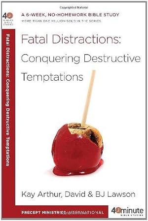 Seller image for Fatal Distractions: Conquering Destructive Temptations: A 6-Week, No-Homework Bible Study (40-Minute Bible Studies) for sale by WeBuyBooks