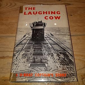 The Laughing Cow: A U-Boat Captain's Story