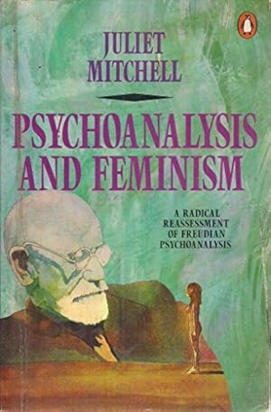 Image du vendeur pour Psychoanalysis And Feminism: A Radical Reassessment of Freudian Psychoanalysis mis en vente par WeBuyBooks 2