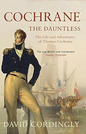 Bild des Verkufers fr Cochrane the Dauntless: The Life and Adventures of Admiral Thomas Cochrane, 1775-1860 zum Verkauf von WeBuyBooks