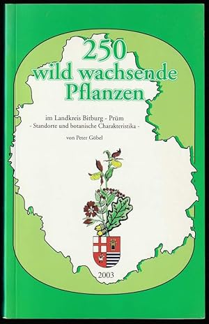 250 wild wachsende Pflanzen im Landkreis Bitburg-Prüm. Standorte und botanische Charakteristika.