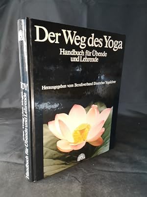 Der Weg des Yoga. Handbuch für Übende und Lehrende