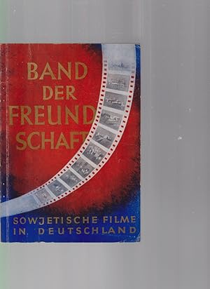 Band der Freundschaft. Sowjetische Filme in Deutschland. (Vorwort von Wilhelm Pieck).