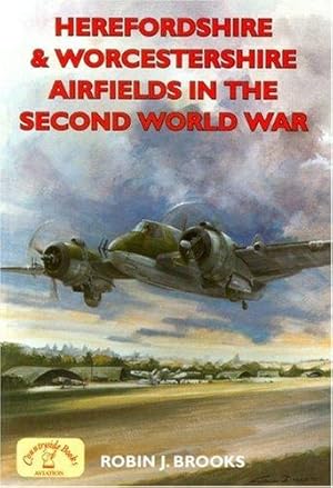 Seller image for Herefordshire & Worcestershire Airfields in the Second World War (Second World War Aviation History) for sale by WeBuyBooks
