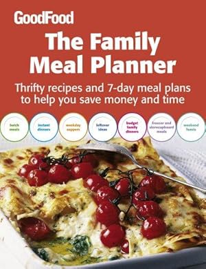 Bild des Verkufers fr Good Food: The Family Meal Planner: Thrifty recipes and 7-day meal plans to help you save time and money zum Verkauf von WeBuyBooks