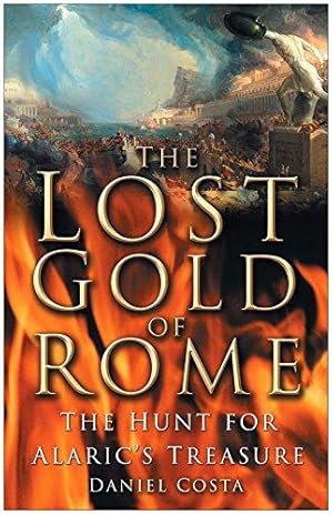Seller image for The Lost Gold of Rome: The Hunt for Alaric's Treasure for sale by WeBuyBooks