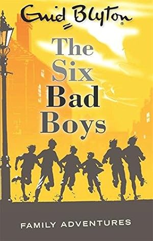 Seller image for The Six Bad Boys (Enid Blyton: Family Adventures) for sale by WeBuyBooks