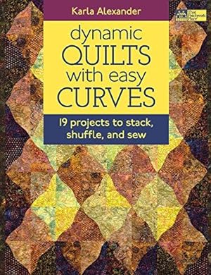 Immagine del venditore per Dynamic Quilts with Easy Curves (That Patchwork Place): 19 Projects to Stack, Shuffle and Sew venduto da WeBuyBooks 2