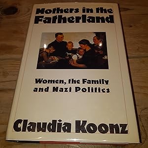 Mothers in the Fatherland: Women, the Family, and Nazi Politics