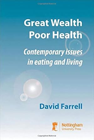 Image du vendeur pour Great Wealth, Poor Health: Contemporary Issues in Eating and Living mis en vente par WeBuyBooks