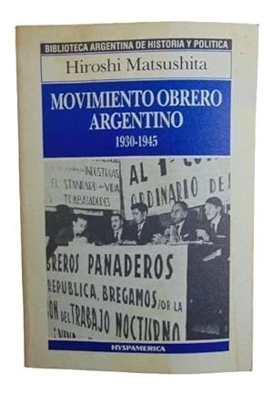 Movimiento Obrero Argentino 1930-1945 Sus Proyecciones en los Orígenes del Peronismo