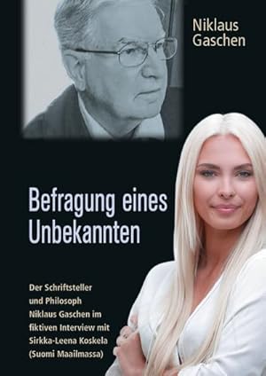 Bild des Verkufers fr Befragung eines Unbekannten: Der Schriftsteller und Philosoph Niklaus Gaschen im fiktiven Interview mit Sirkka-Leena Koskela (Suomi Maailmassa) zum Verkauf von Rheinberg-Buch Andreas Meier eK