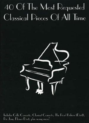 Immagine del venditore per 40 of the Most Requested Classical Pieces of All Time (Easy Piano): . of All Times venduto da WeBuyBooks