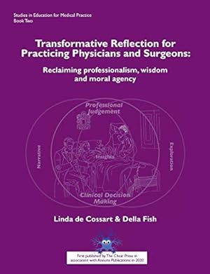 Bild des Verkufers fr Transformative Reflection for Practicing Physicians and Surgeons: Reclaiming professionalism, wisdom and moral agency (2) (Studies in Education for Medical Practice) zum Verkauf von WeBuyBooks