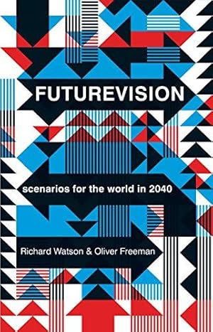 Seller image for Futurevision: scenarios for the world in 2040 for sale by WeBuyBooks