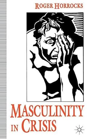 Bild des Verkufers fr Masculinity in Crisis: Myths, Fantasies and Realities zum Verkauf von WeBuyBooks