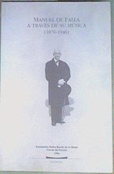 Seller image for Manuel de Falla a travs de su msica (1876-1946) for sale by Almacen de los Libros Olvidados
