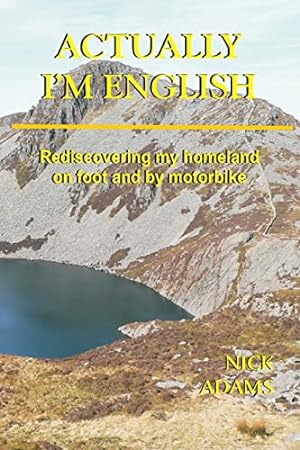 Bild des Verkufers fr Actually, I'm English: rediscovering my homeland on foot and by motorbike zum Verkauf von WeBuyBooks 2