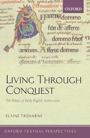 Seller image for Living Through Conquest: The Politics of Early English, 1020-1220 (Oxford Textual Perspectives) for sale by WeBuyBooks