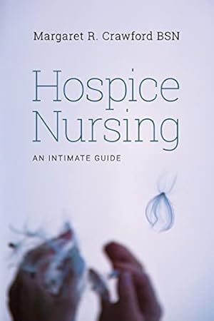 Bild des Verkufers fr Hospice Nursing: An Intimate Guide zum Verkauf von WeBuyBooks 2