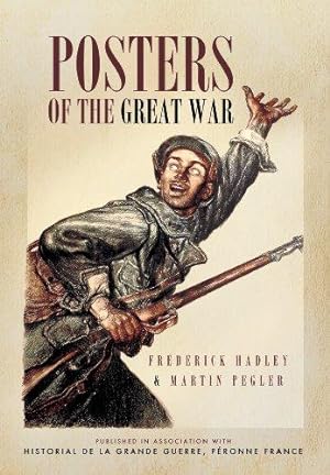 Seller image for Posters of the Great War: Published in Association with Historial de la Grande Guerre, Peronne, France: Published in Association with Historial Museum of the Great War, Peronne, France for sale by WeBuyBooks