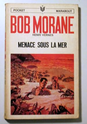 Seller image for BOB MORANE. MENACE SOUS LA MER - Paris 1967 - 1 edicin - EO for sale by Llibres del Mirall