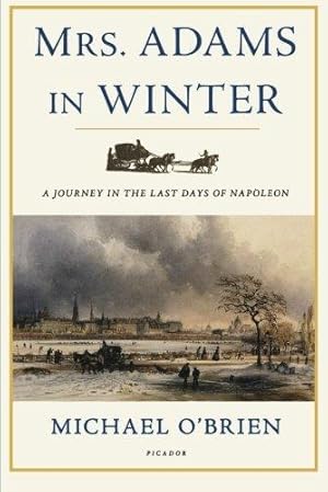 Bild des Verkufers fr Mrs. Adams in Winter: A Journey in the Last Days of Napoleon zum Verkauf von WeBuyBooks