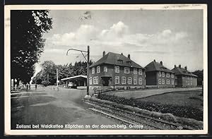 Ansichtskarte Aachen, Zollamt bei Waldkaffee Köpfchen an der deutsch-belg. Grenze