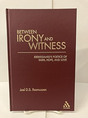 Seller image for Between Irony and Witness: Kierkegaard's Poetics of Faith, Hope, and Love for sale by Chamblin Bookmine
