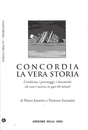 Seller image for Concordia - La vera storia L'inchiesta, i personaggi, i documenti: che cosa  successo in quei 68 minuti for sale by Biblioteca di Babele