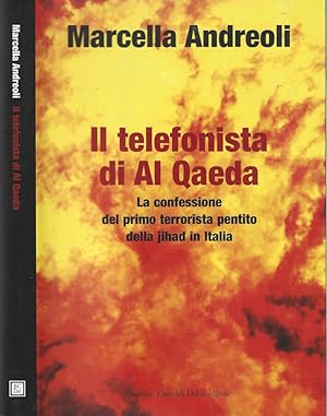 Bild des Verkufers fr Il telefonista di Al Qaeda La confessione del primo terrorista pentito della Jihad in Italia zum Verkauf von Biblioteca di Babele