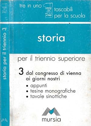 Bild des Verkufers fr Storia per il triennio superiore. Vol. III: Dal Congresso di Vienna ai giorni nostri (Appunti - Tesine monografiche - Tavole sinottiche) zum Verkauf von Biblioteca di Babele