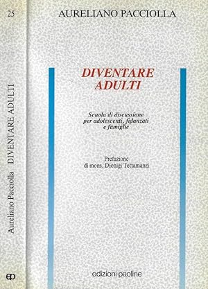 Imagen del vendedor de Diventare adulti Scuola di discussione per adolescenti, fidanzati e famiglie a la venta por Biblioteca di Babele