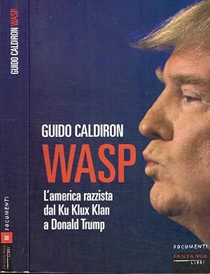 Bild des Verkufers fr WASP L'America razzista dal Ku Klux Klan a Donald Trump zum Verkauf von Biblioteca di Babele