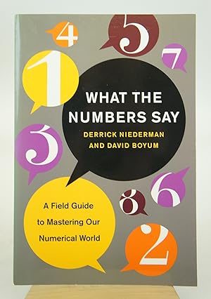 What the Numbers Say: A Field Guide to Mastering Our Numerical World (First Edition)