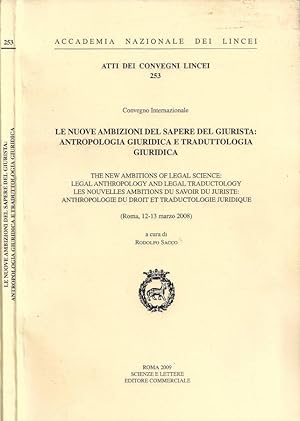 Seller image for Le nuove ambizioni del sapere del giurista: antropologia giuridica e traduttologia giuridica / The New Ambitions of Legal Science: Legal Anthropology and Legal Traductology / Les nouvelles ambitions du savoir du juriste: anthropologie du droit et traducto Convegno Internazionale (Roma, 12-13 marzo 2008) for sale by Biblioteca di Babele