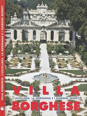 Seller image for Villa Borghese L'uccelliera, la Meridiana, e i Giardini Segreti for sale by Biblioteca di Babele