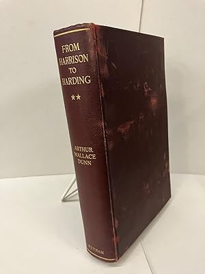 From Harrison to Harding: A Personal Narrative, Covering a Third of a Century, 1888-1921