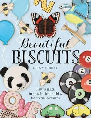 Bild des Verkufers fr Beautiful Biscuits: How to Make Impressive Iced Cookies for Special Occasions zum Verkauf von WeBuyBooks