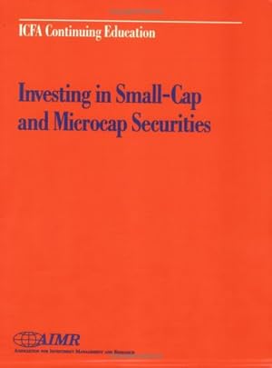 Imagen del vendedor de Investing in Small-Cap and Microcap Securities: Proceedings of the Aimr Seminar a la venta por WeBuyBooks