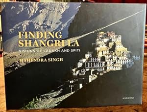 FINDING SHANGRI LA : VISIONS OF LADAKH & SPITI.