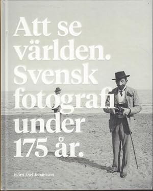 Seller image for Att se vrlden. Svensk fotografi under 175 r. for sale by Rnnells Antikvariat AB