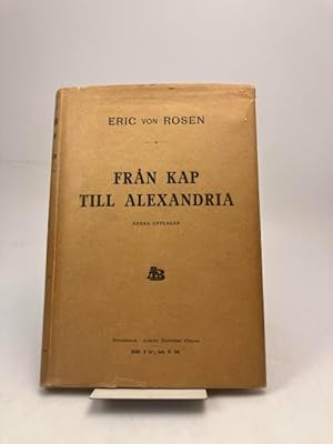 Bild des Verkufers fr Frn Kap till Alexandria. Reseminnen frn Svenska Rhodesia-Kongo-Expeditionen. Med 110 illustrationer och 3 kartor. zum Verkauf von Rnnells Antikvariat AB