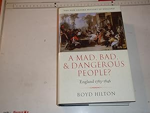 A Mad, Bad, and Dangerous People? England 1783-1846 The New Oxford History of England