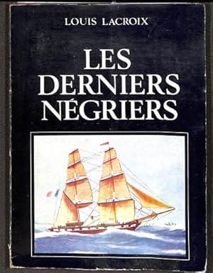 Bild des Verkufers fr Les derniers négriers (Derniers voyages de bois d'ébène) zum Verkauf von WeBuyBooks