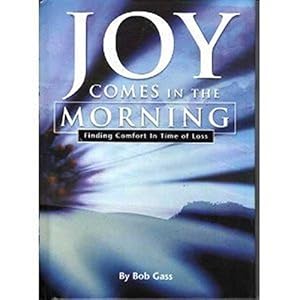 Imagen del vendedor de Joy Comes in the Morning. Finding Comfort in Time of Loss a la venta por WeBuyBooks